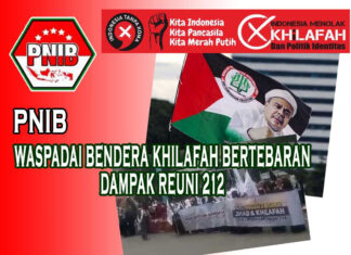 PNIB : Dampak Reuni 212 Bendera Khilafah Bertebaran, Waspadai Khilafah Terorisme Masih Berusaha Gerogoti Indonesia
