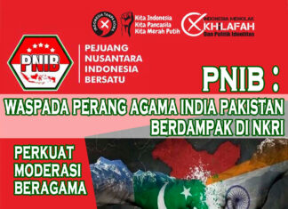 PNIB : Perang India Pakistan Akibat Adu Domba Asing, Jangan Sampai Terjadi Di Indonesia Dengan Cara Perkokoh Moderasi Beragama