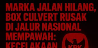 MARKA JALAN HILANG, BOX CULVERT RUSAK DI JALUR NASIONAL MEMPAWAH: KECELAKAAN MENANTI, NEGARA DI MANA?