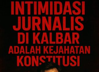 KETUA DPD MAUNG KALBAR : “INTIMIDASI JURNALIS DI KALBAR ADALAH KEJAHATAN KONSTITUSI”