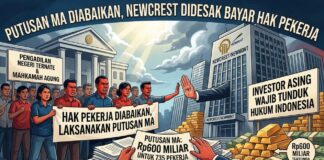 Newcrest Disorot: Putusan MA Diabaikan, Pesangon Rp600 Miliar Belum Dibayar
